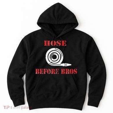 Hose Before Bros Gift For Firefighter Fire Chief Hoodie