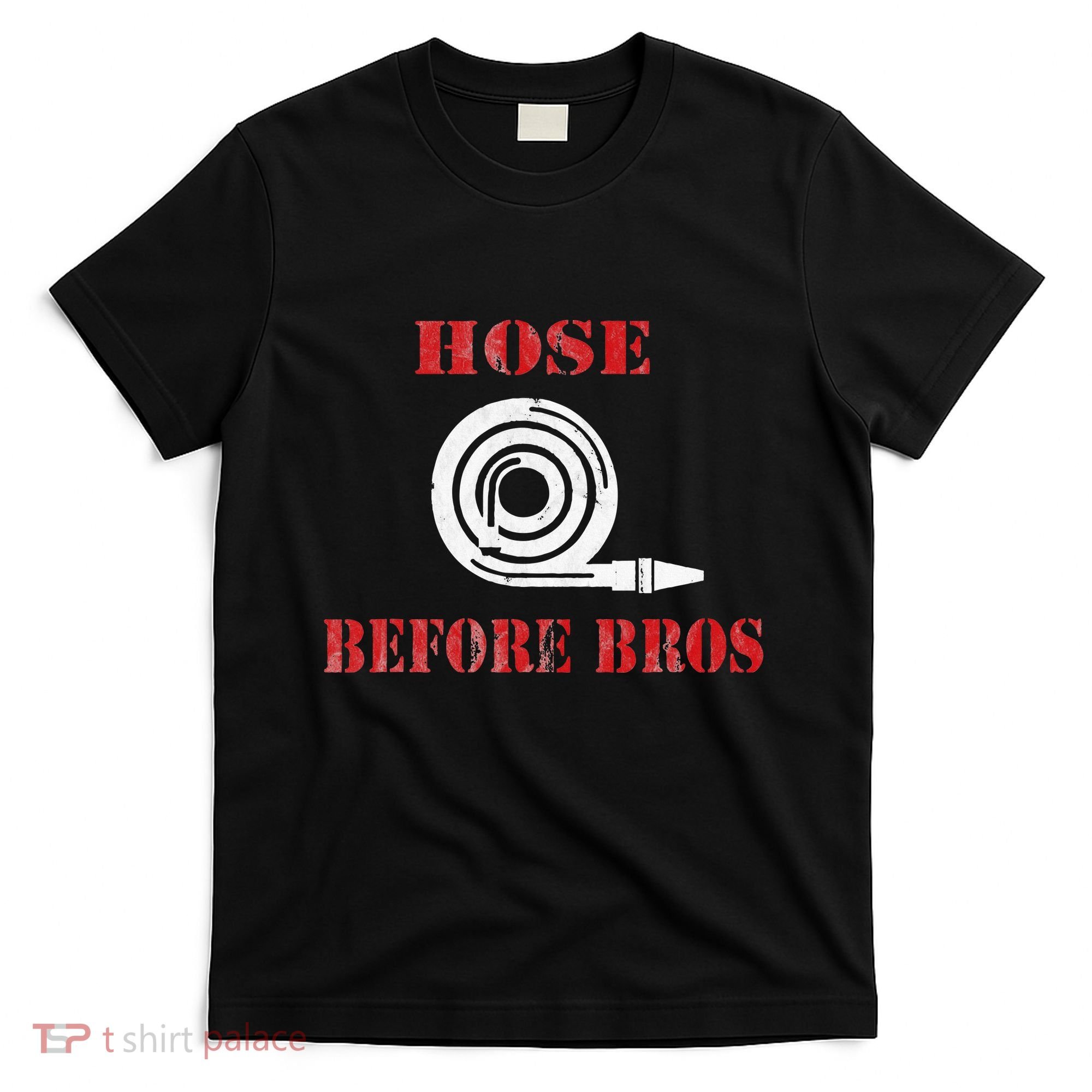 Hose Before Bros Gift For Firefighter Fire Chief T-Shirt