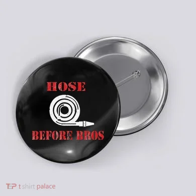 Hose Before Bros Gift For Firefighter Fire Chief Button