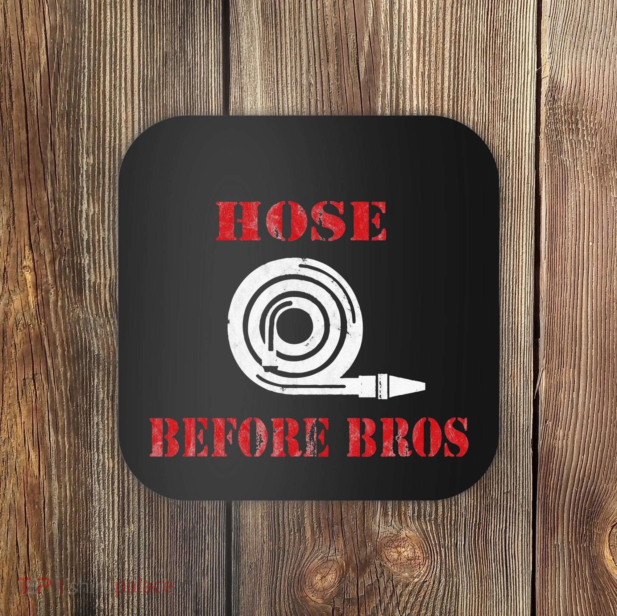Hose Before Bros Gift For Firefighter Fire Chief Coaster