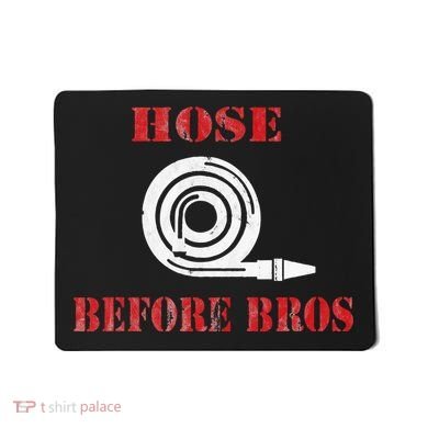 Hose Before Bros Gift For Firefighter Fire Chief Mousepad