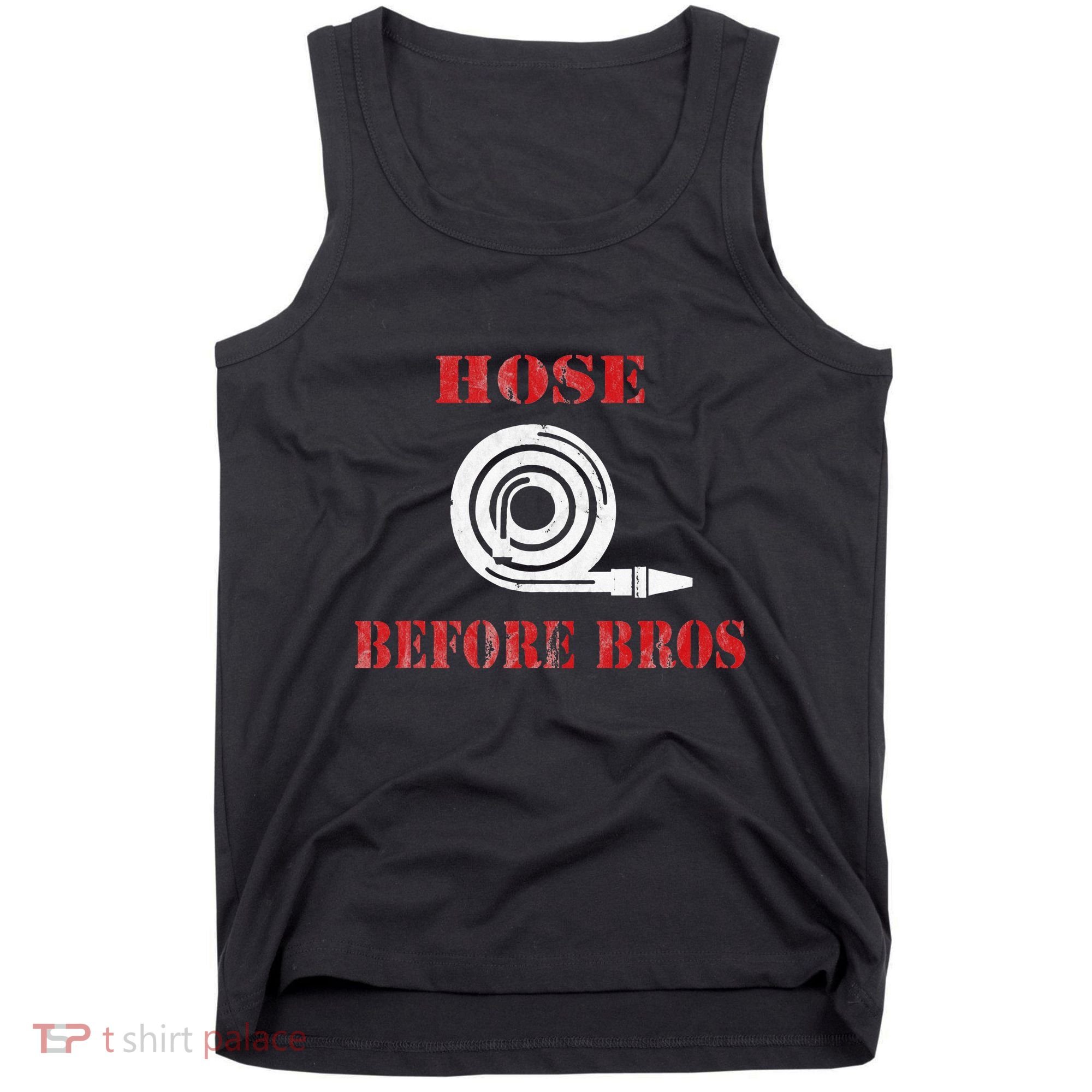 Hose Before Bros Gift For Firefighter Fire Chief Tank Top