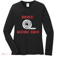 Hose Before Bros Gift For Firefighter Fire Chief Women's Long Sleeve Shirt thumb 0