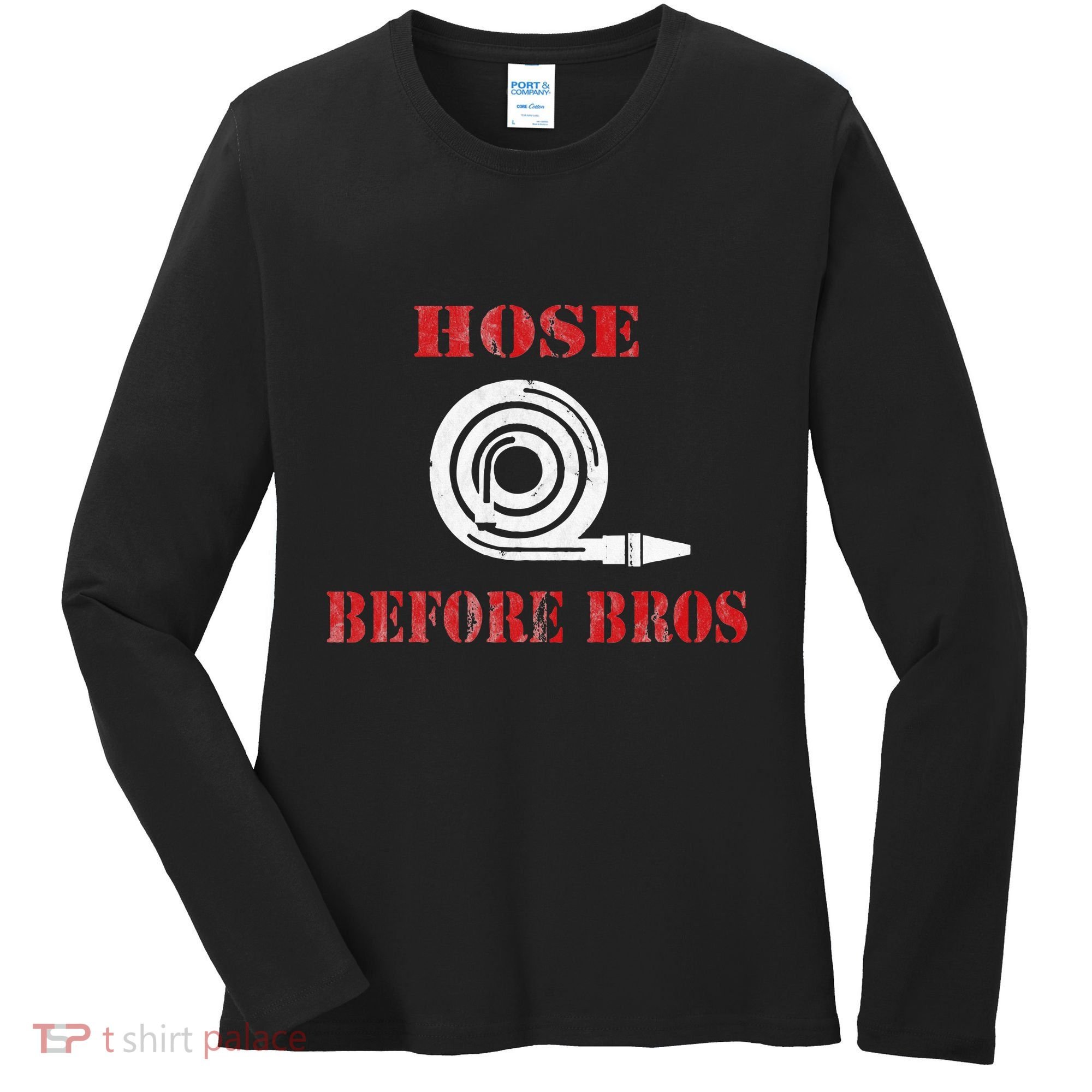 Hose Before Bros Gift For Firefighter Fire Chief Women's Long Sleeve Shirt