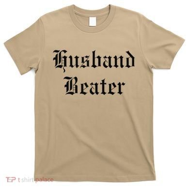 Husband Beaterhusband Beater Husband Beater Husband T-Shirt