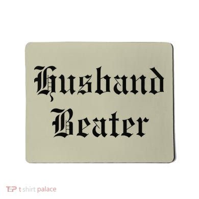 Husband Beaterhusband Beater Husband Beater Husband Mousepad