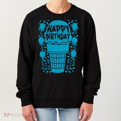 Happy Birthday Birthday Funny Women's Sweatshirt
