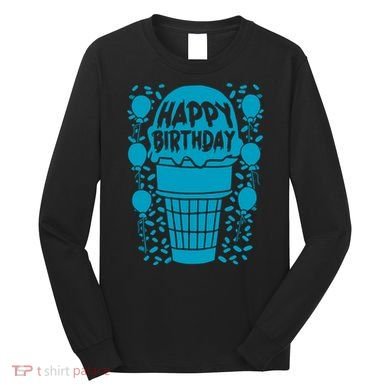 Happy Birthday Birthday Funny Long Sleeve Shirt