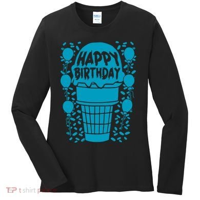 Happy Birthday Birthday Funny Women's Long Sleeve Shirt