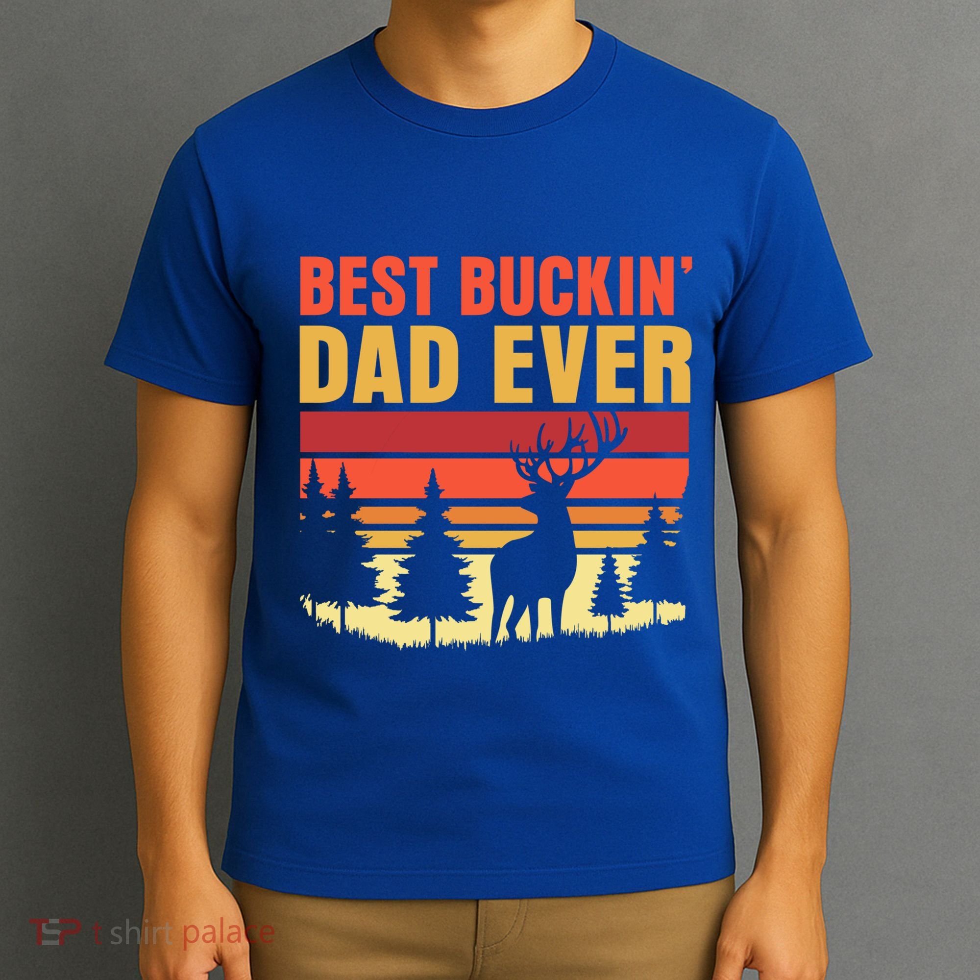 Hunting Best Buckin Dad Ever Deer Fathers Day Meaningful Gift T-Shirt