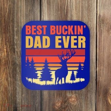 Hunting Best Buckin Dad Ever Deer Fathers Day Meaningful Gift Coaster