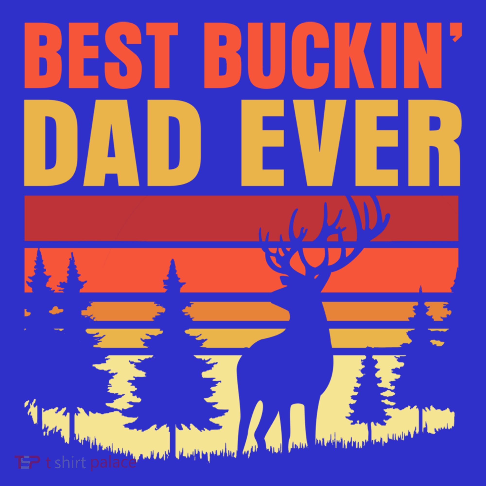Hunting Best Buckin Dad Ever Deer Fathers Day Meaningful Gift Polo