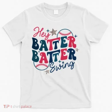 Hey Batter Batter Swing T-Shirt