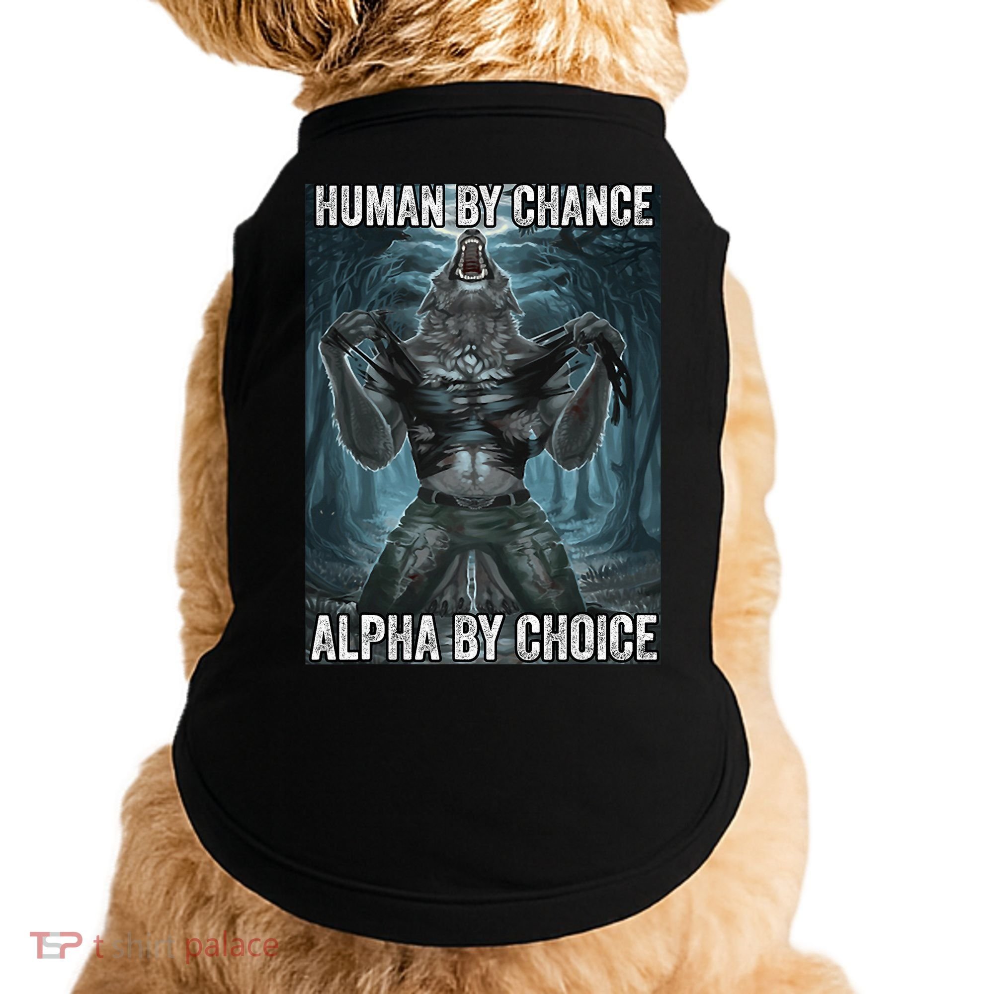 Human By Chance Alpha By Choice Cool Funny Alpha Wolf Meme Doggie Tank