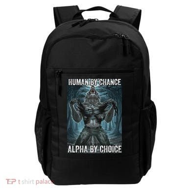 Human By Chance Alpha By Choice Cool Funny Alpha Wolf Meme Backpack