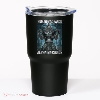 Human By Chance Alpha By Choice Cool Funny Alpha Wolf Meme Tumbler