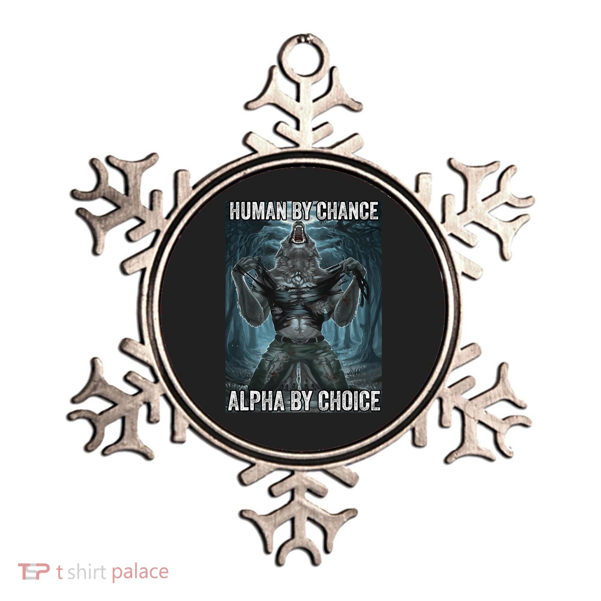 Human By Chance Alpha By Choice Cool Funny Alpha Wolf Meme Ornament