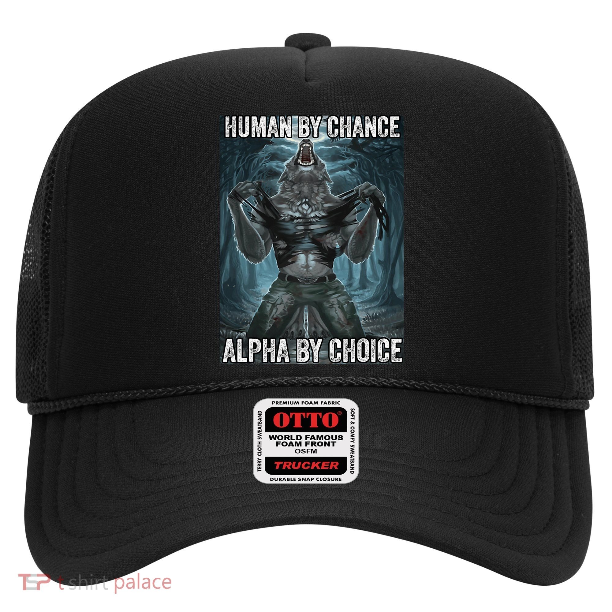 Human By Chance Alpha By Choice Cool Funny Alpha Wolf Meme Hat