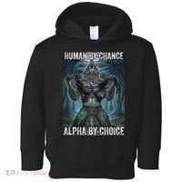 Human By Chance Alpha By Choice Cool Funny Alpha Wolf Meme Toddler Hoodie thumb 0