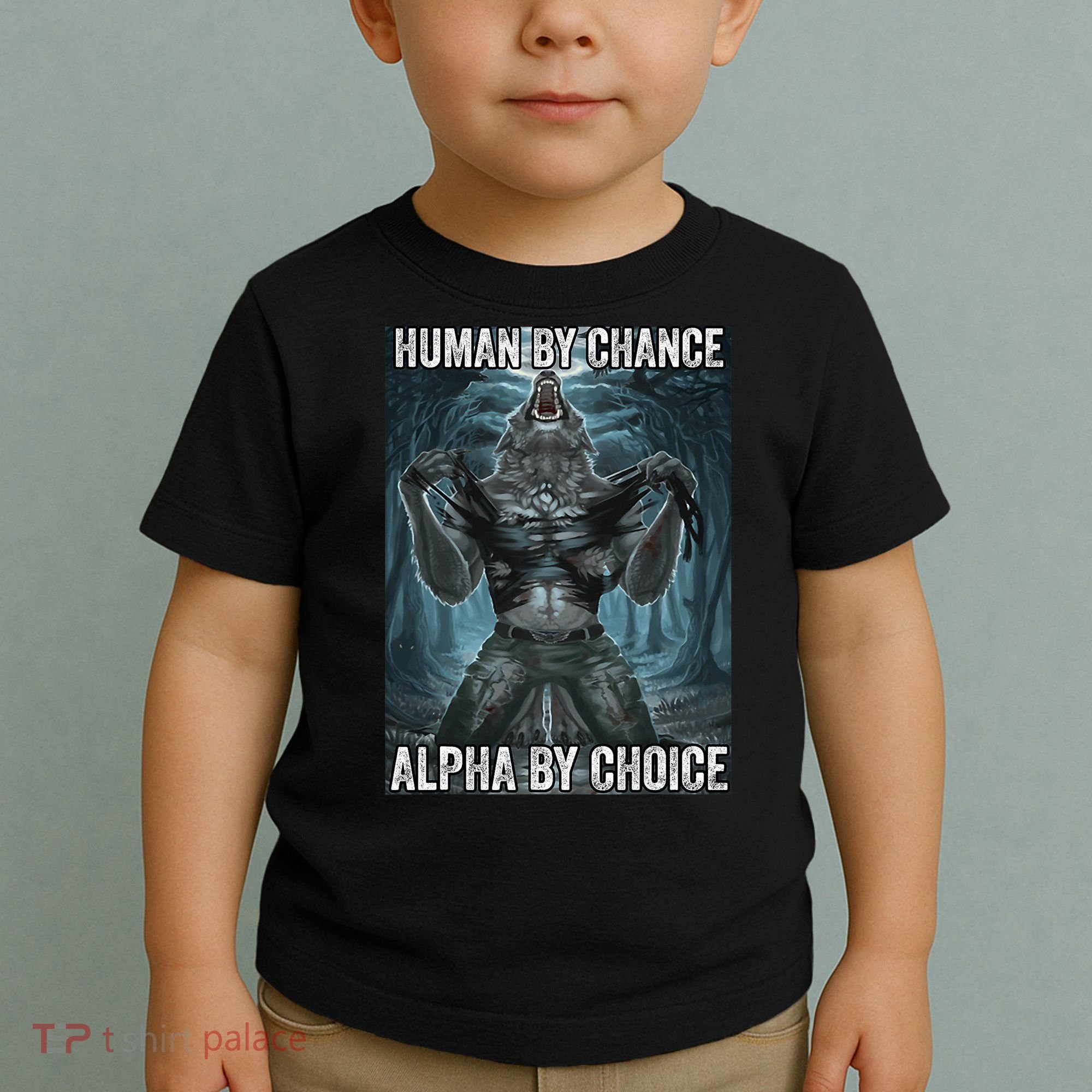 Human By Chance Alpha By Choice Cool Funny Alpha Wolf Meme Toddler T-Shirt
