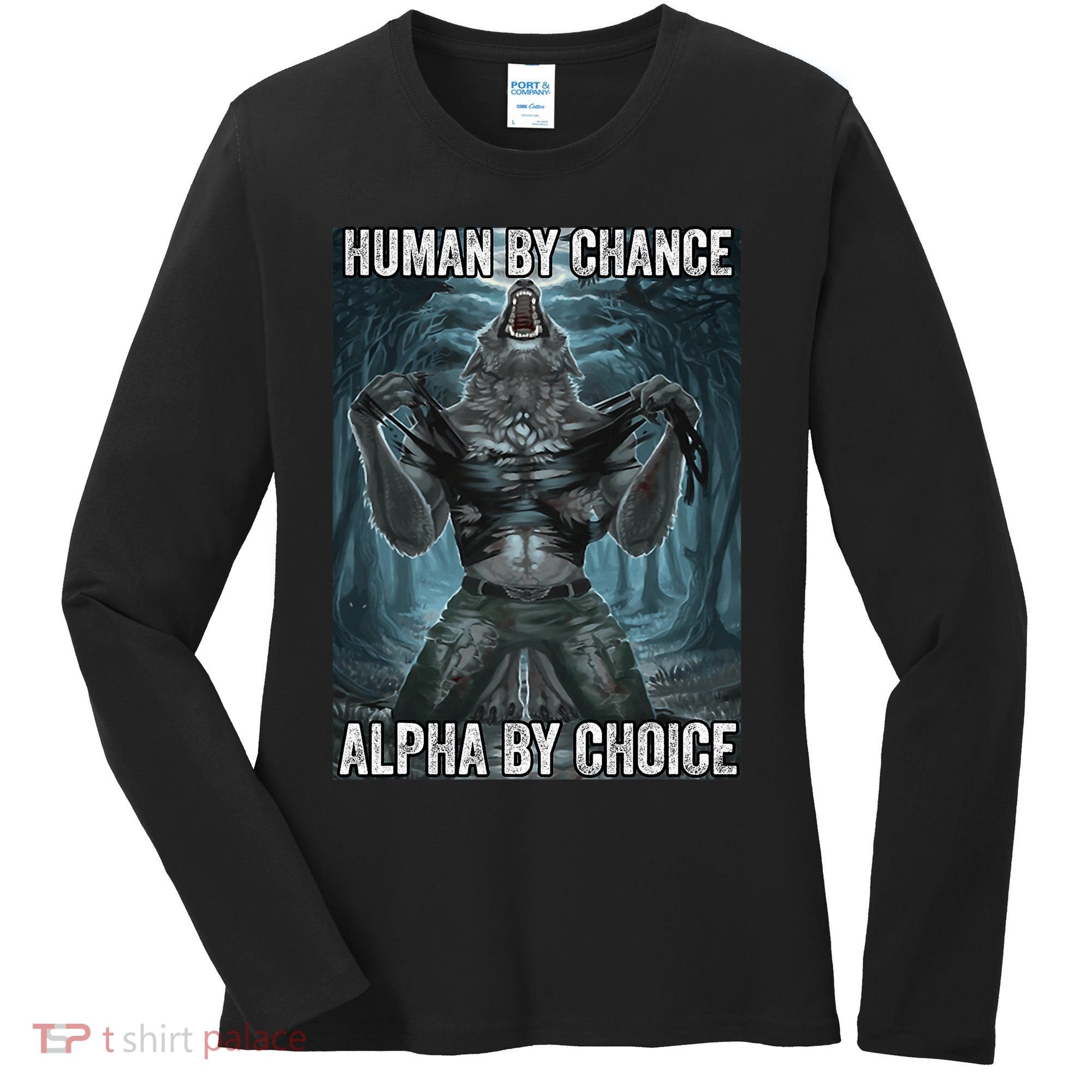 Human By Chance Alpha By Choice Cool Funny Alpha Wolf Meme Women's Long Sleeve Shirt