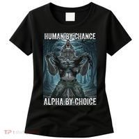 Human By Chance Alpha By Choice Cool Funny Alpha Wolf Meme Women's T-Shirt thumb 0