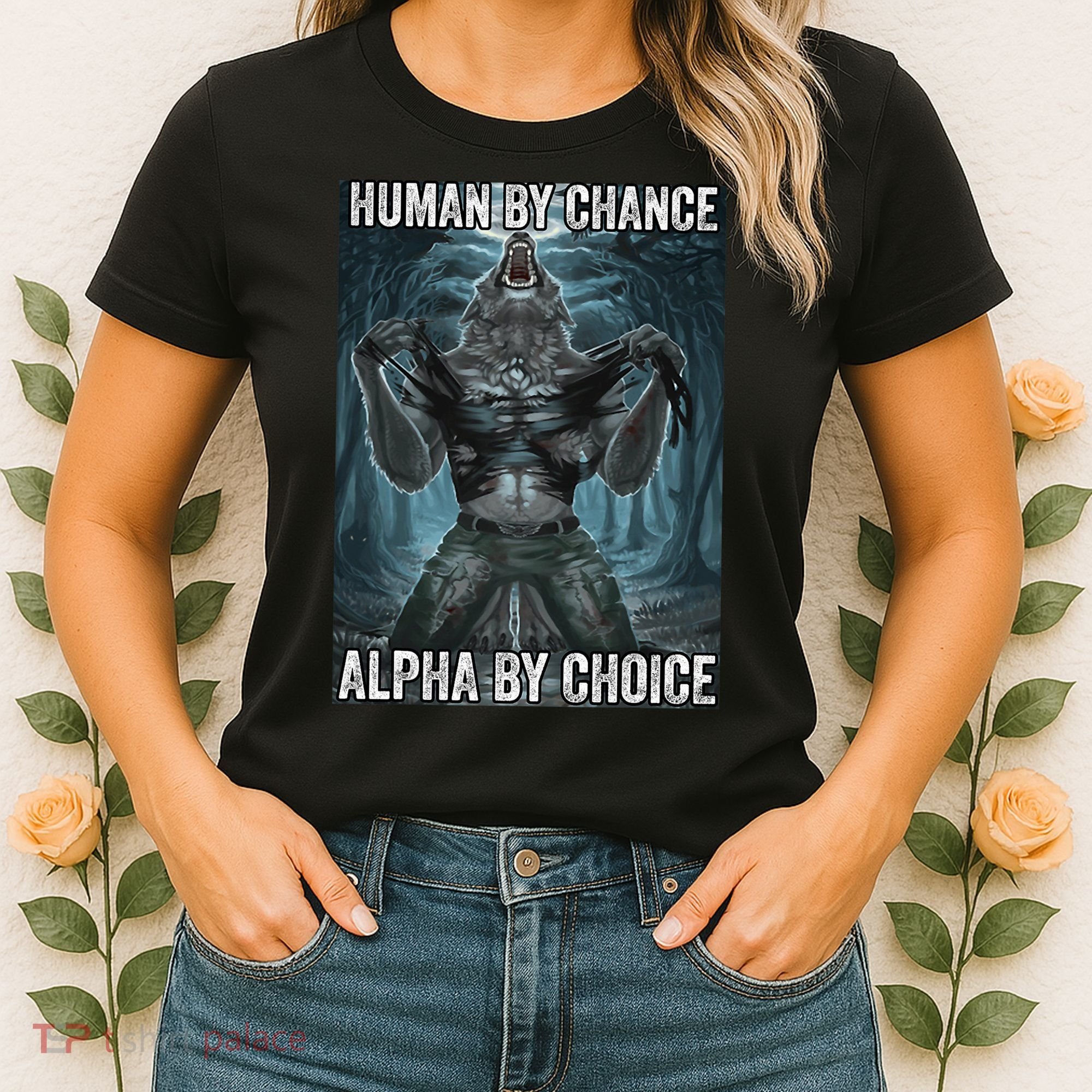 Human By Chance Alpha By Choice Cool Funny Alpha Wolf Meme Women's T-Shirt