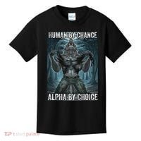 Human By Chance Alpha By Choice Cool Funny Alpha Wolf Meme Kids T-Shirt thumb 0