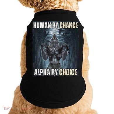 Human By Chance Alpha By Choice Cool Funny Alpha Wolf Meme Doggie Tank