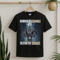 Human By Chance Alpha By Choice Cool Funny Alpha Wolf Meme T-Shirt thumb 2