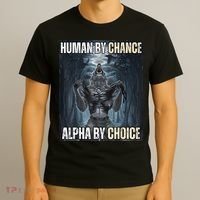 Human By Chance Alpha By Choice Cool Funny Alpha Wolf Meme T-Shirt thumb 3