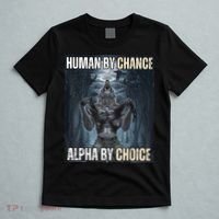 Human By Chance Alpha By Choice Cool Funny Alpha Wolf Meme T-Shirt thumb 5