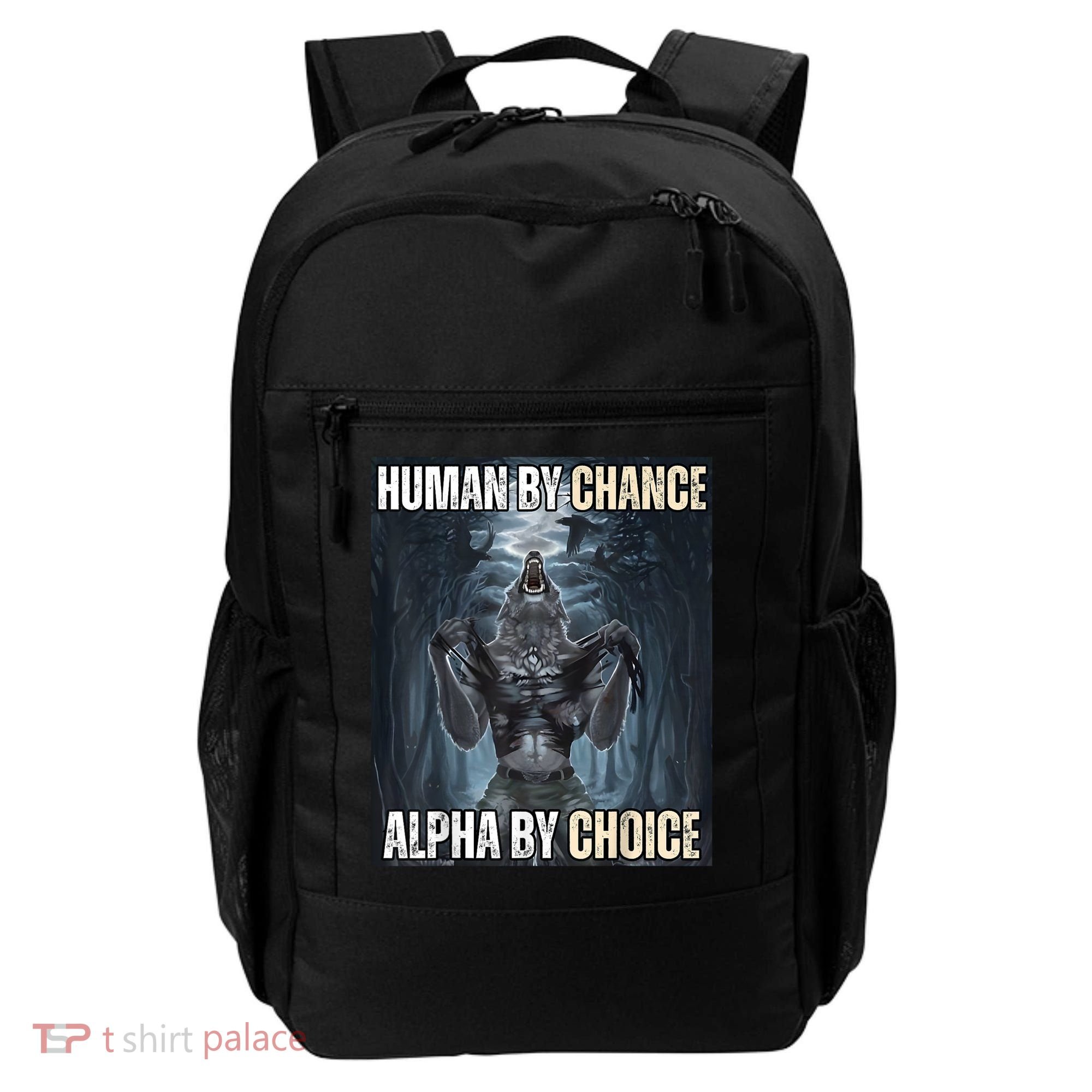 Human By Chance Alpha By Choice Cool Funny Alpha Wolf Meme Backpack