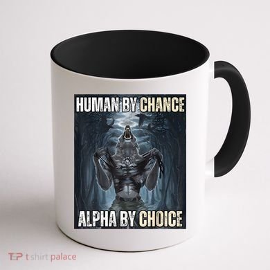 Human By Chance Alpha By Choice Cool Funny Alpha Wolf Meme Coffee Mug back