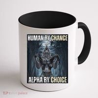Human By Chance Alpha By Choice Cool Funny Alpha Wolf Meme Coffee Mug thumb 1