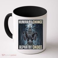 Human By Chance Alpha By Choice Cool Funny Alpha Wolf Meme Coffee Mug thumb 0