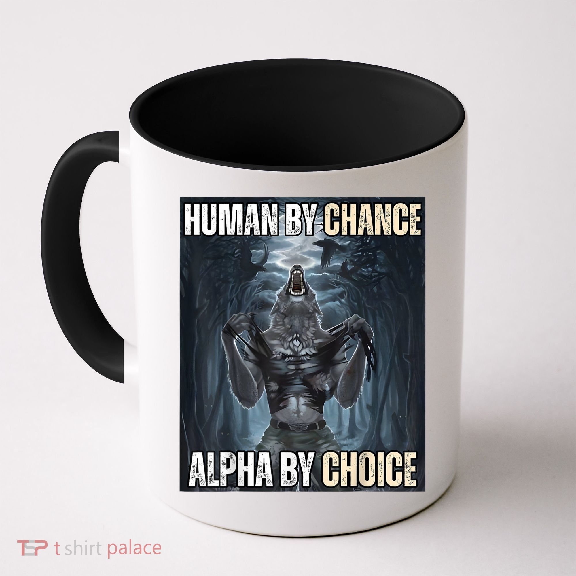 Human By Chance Alpha By Choice Cool Funny Alpha Wolf Meme Coffee Mug