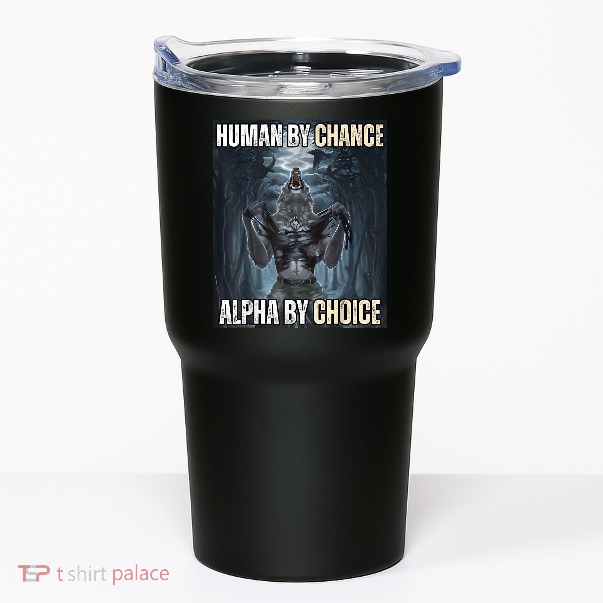 Human By Chance Alpha By Choice Cool Funny Alpha Wolf Meme Tumbler