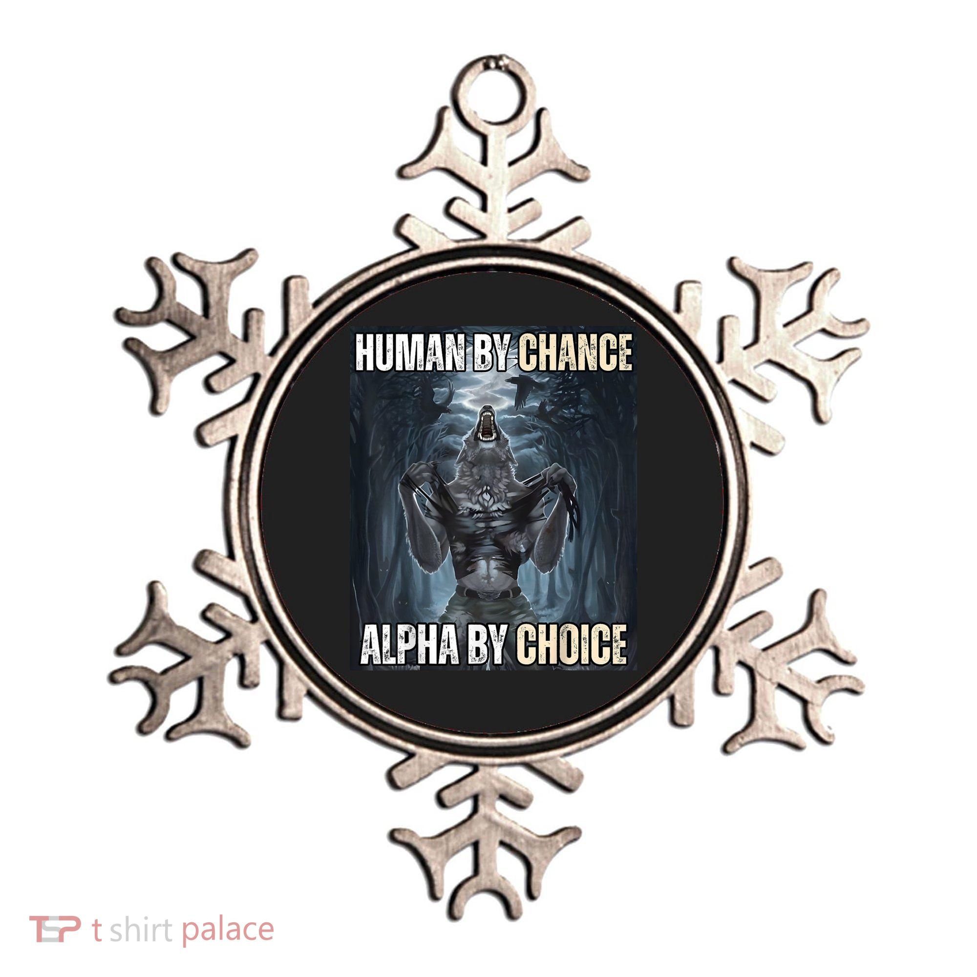 Human By Chance Alpha By Choice Cool Funny Alpha Wolf Meme Ornament