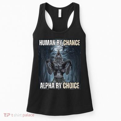 Human By Chance Alpha By Choice Cool Funny Alpha Wolf Meme Women's Tank Top