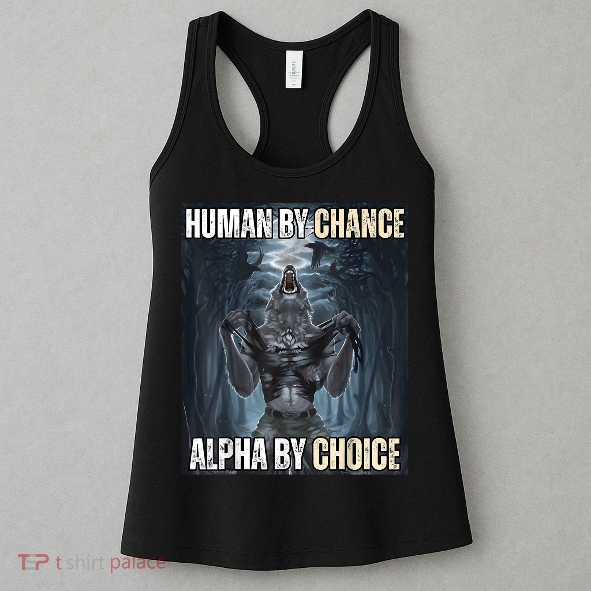 Human By Chance Alpha By Choice Cool Funny Alpha Wolf Meme Women's Tank Top