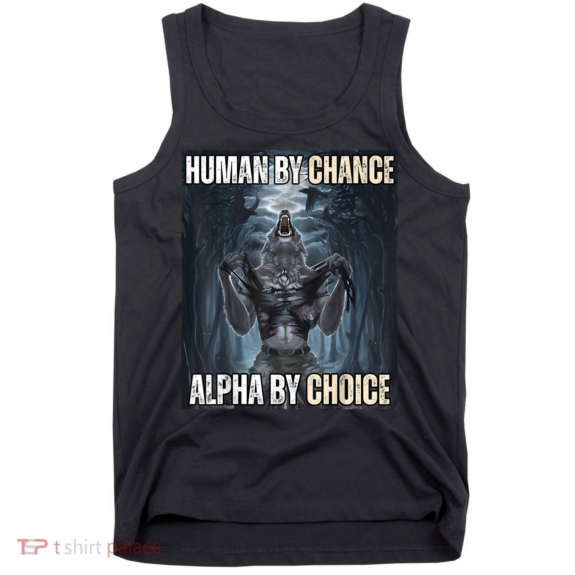 Human By Chance Alpha By Choice Cool Funny Alpha Wolf Meme Tank Top