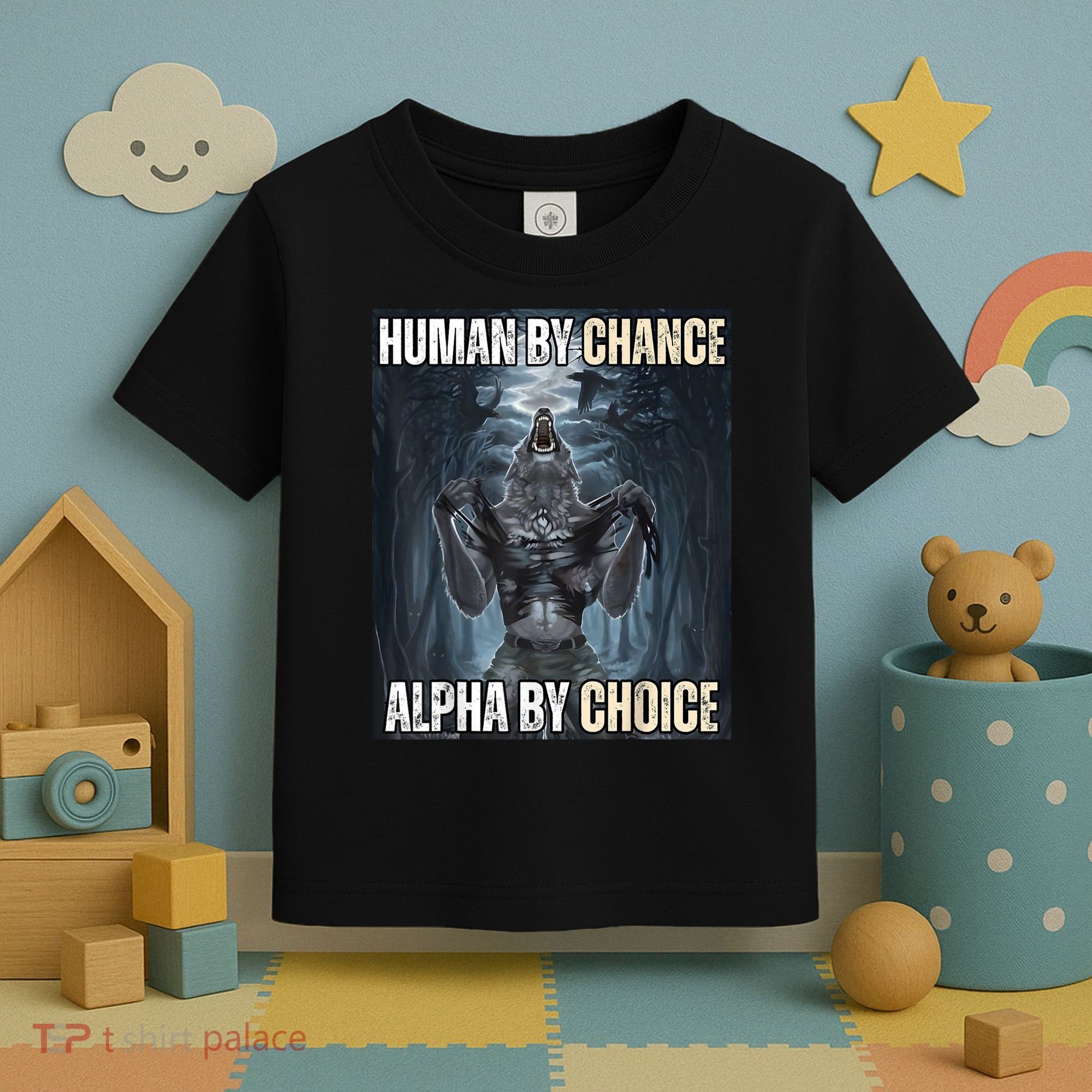 Human By Chance Alpha By Choice Cool Funny Alpha Wolf Meme Toddler T-Shirt
