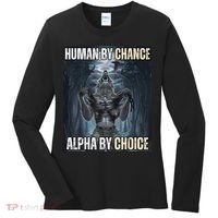 Human By Chance Alpha By Choice Cool Funny Alpha Wolf Meme Women's Long Sleeve Shirt thumb 0