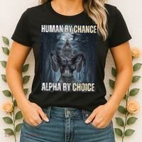 Human By Chance Alpha By Choice Cool Funny Alpha Wolf Meme Women's T-Shirt thumb 2