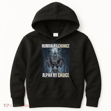 Human By Chance Alpha By Choice Cool Funny Alpha Wolf Meme Kids Hoodie