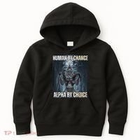 Human By Chance Alpha By Choice Cool Funny Alpha Wolf Meme Kids Hoodie thumb 0