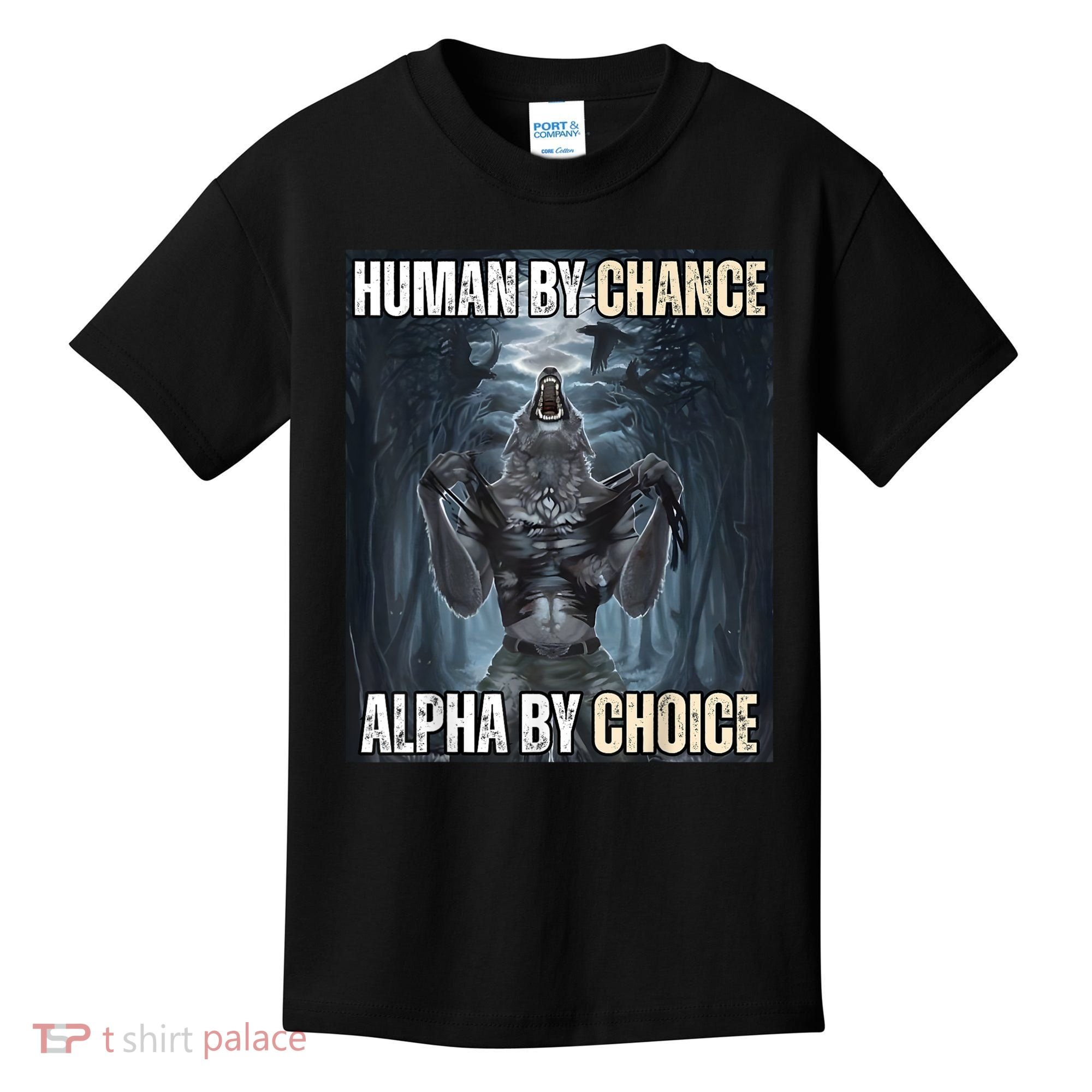Human By Chance Alpha By Choice Cool Funny Alpha Wolf Meme Kids T-Shirt