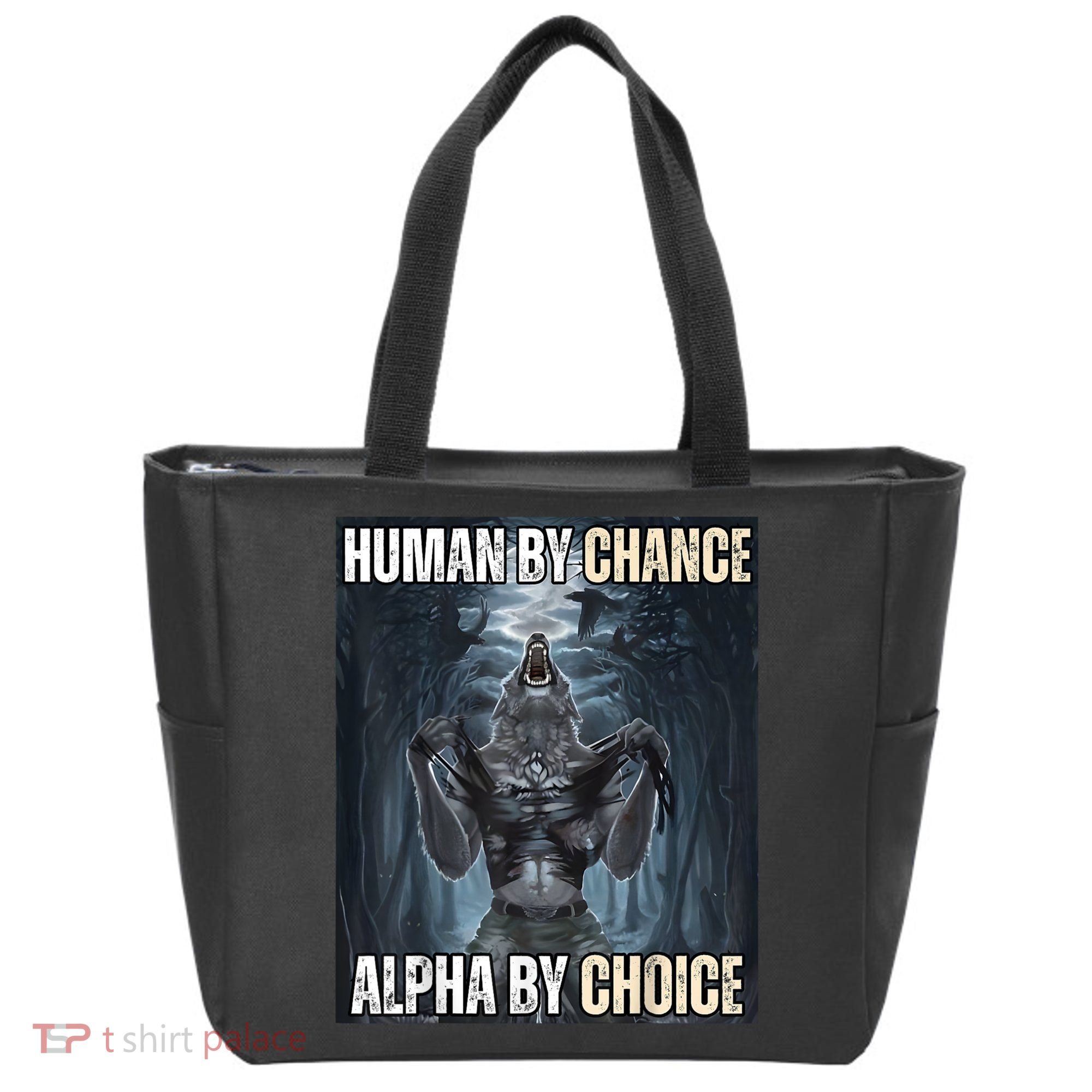 Human By Chance Alpha By Choice Cool Funny Alpha Wolf Meme Tote Bag