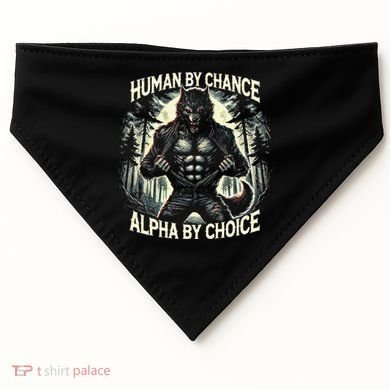 Human By Chance Alpha By Choice Alpha Wolf USA-Made Doggie Bandana